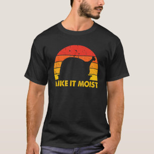 Ich mag es feucht Erntedank Kostüm glücklich Türke T-Shirt