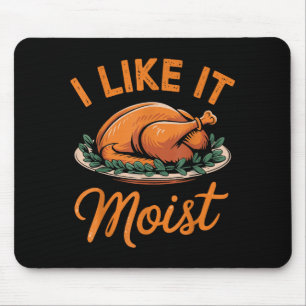 Ich mag es feucht Lustiger Spruch Witz Erntedankfe Mousepad
