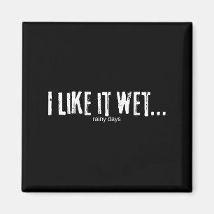 Ich mag es feucht… Regenwetter Lustig Humorvoll We Magnet