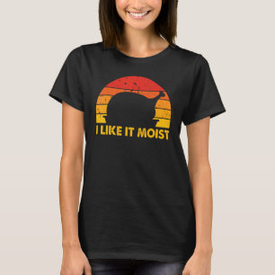 Ich mag es feucht  Thanksgiving-Kostüm Truthahnbei T-Shirt