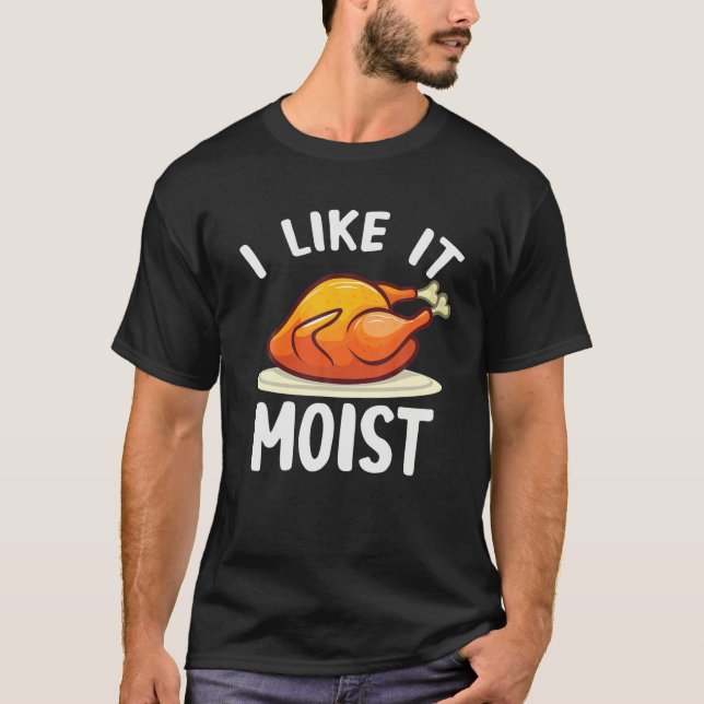 Ich mag es feucht Türkei lustige Türkei Lover Than T-Shirt (Vorderseite)