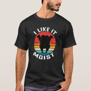 Ich mag es Feuchte Erntedank T Shirt
