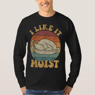 Ich mag es feuchte lustige Erntedank Türkei Leg Ta T-Shirt