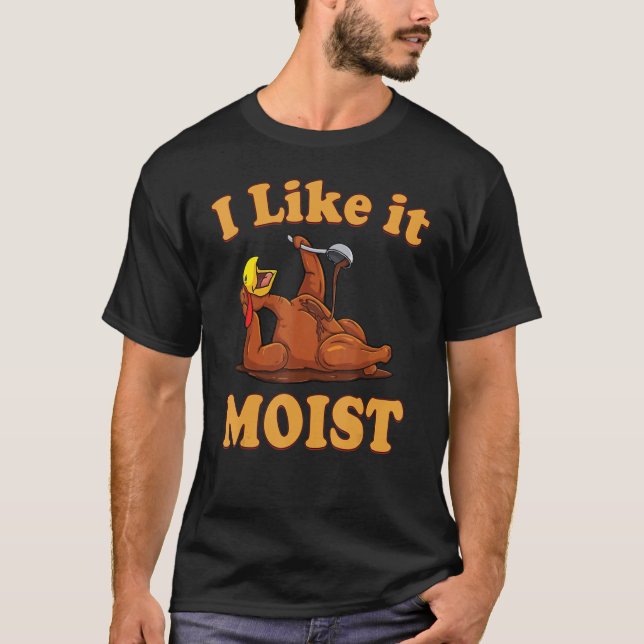 Ich mag es feuchten Erntedank Kostüm Türkei Leg D T-Shirt (Vorderseite)