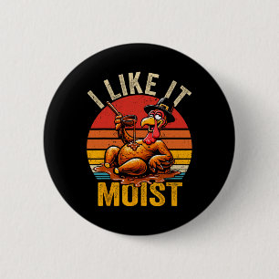 Ich mag es feuchtes Erntedankfest Kostüm Truthahn  Button