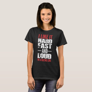 Ich mag es hartes schnelles und Loud Im A T-Shirt