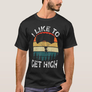 Ich mag es, hoch zu fliegen Fallschirmspringer Sky T-Shirt