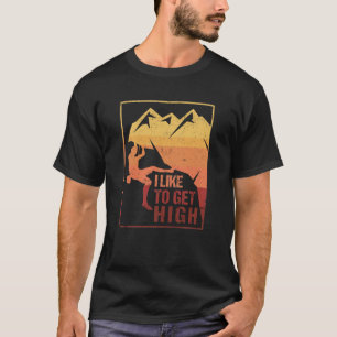 Ich mag es, hoch zu steigen Spaß am Klettern T-Shirt