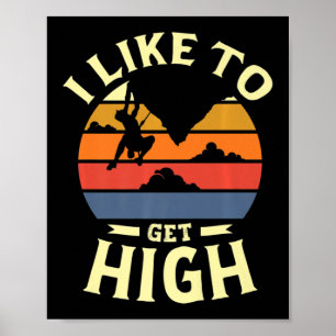 Ich mag es, hoch zu werden für einen Rock Climber Poster