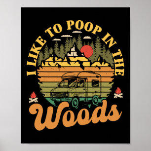 Ich mag es, im Wald zu kacken, lustiger Camper Cam Poster