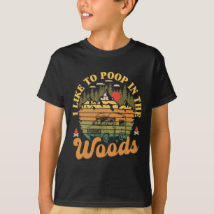 Ich mag es, im Wald zu kacken Lustiger Camper Camp T-Shirt