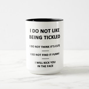 Ich mag es nicht, Kitzel zu sein Tasse