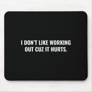 Ich mag es nicht, mich abzumühen, weil es lustig w mousepad