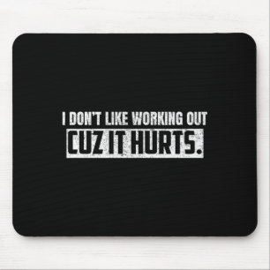 Ich mag es nicht, mich abzumühen, weil es wehtut _ mousepad