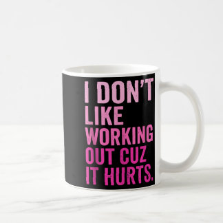 Ich mag es nicht, mich zu trainieren, weil es weh kaffeetasse