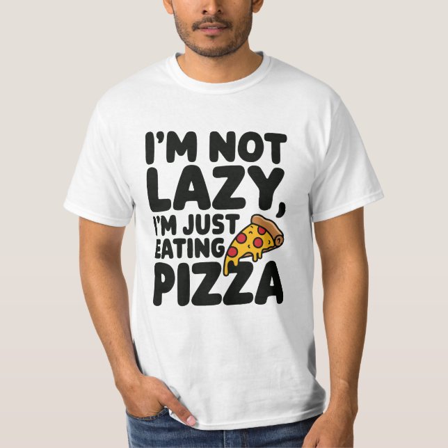 Ich mag es nicht, nur Pizza zu essen T-Shirt (Vorderseite)
