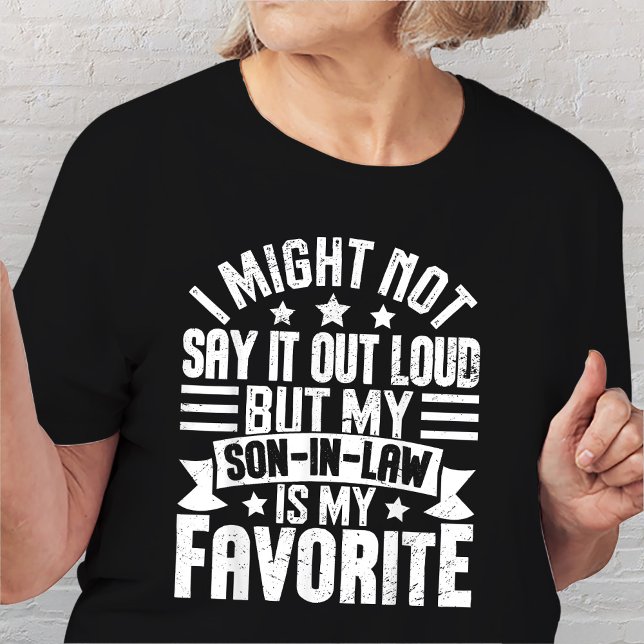 Ich mag es nicht sagen, aber mein Schwiegersohn is T-Shirt (Von Creator hochgeladen)