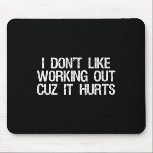 Ich mag es nicht, Sport zu treiben, weil es weh tu Mousepad
