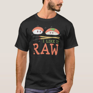 Ich mag es Raw Kawaii Sushi japanischen Essen T-Shirt