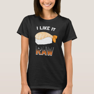 Ich mag es Raw Nigiri Sushi T-Shirt