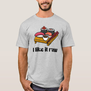 Ich mag es roh T-Shirt