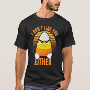 Ich mag euch weder Candy Corn Halloween noch T-Shirt