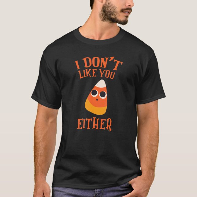 Ich mag euch weder Halloween-Bonbons 1 T-Shirt (Vorderseite)