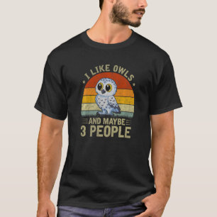Ich mag Eulen und vielleicht 3 Leute Coole Schüsse T-Shirt