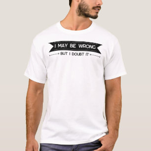 Ich mag falsch liegen" funny Confidence Zitat T-Shirt