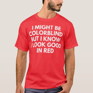 Ich mag farbig Blind sein, aber ich weiß, dass ich T-Shirt