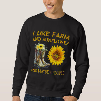 Ich mag Farm und Sonnenblumen und vielleicht beweg Sweatshirt