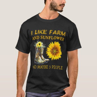 Ich mag Farm und Sonnenblumen und vielleicht beweg T-Shirt
