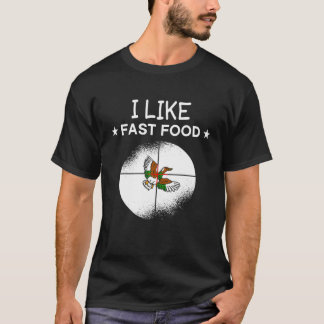 Ich mag Fast Food Duck Hunter Jagd Shoot Wildlif T-Shirt