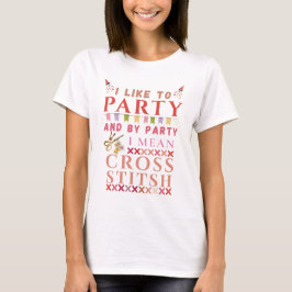 Ich mag feiern und mit feiern meine ich Kreuzstich T-Shirt
