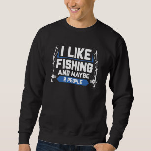 Ich mag Fischen und vielleicht 2 Leute Sweatshirt