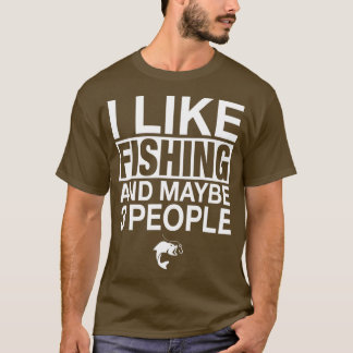 Ich mag Fischen, und vielleicht sind drei Leute be T-Shirt