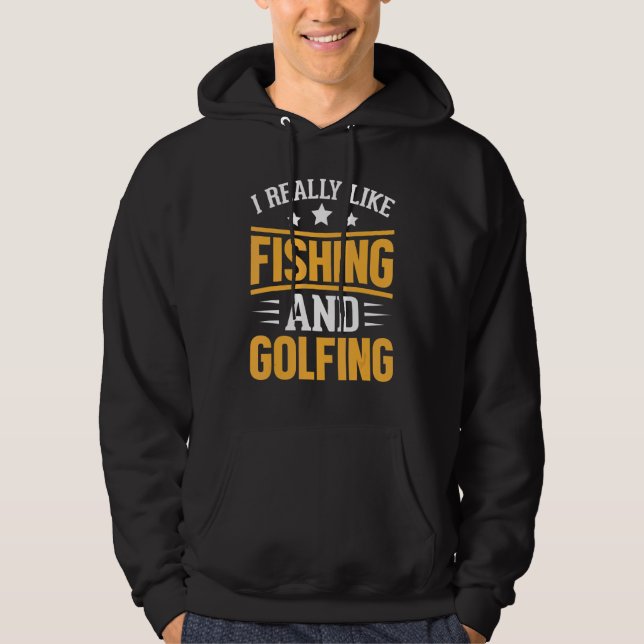 Ich mag Fischfang und Golf Hoodie (Vorderseite)