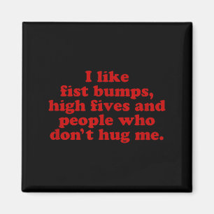 Ich mag Fist Bump High Fives und Leute, die nicht Magnet