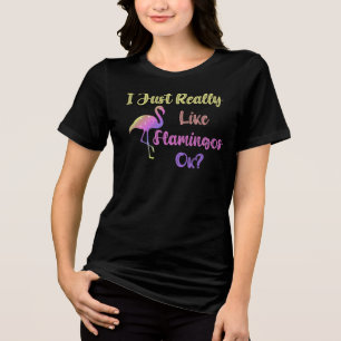 Ich mag Flamingos einfach wirklich ok Tri-Blend Shirt