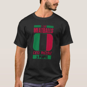 Ich mag Fleischbällchen Italien Italienische Kultu T-Shirt