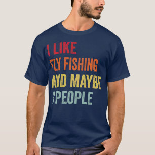 Ich mag Fliegenfischen Vielleicht 3 Leute 1 T-Shirt