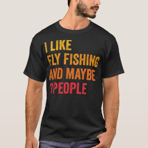 Ich mag Fliegenfischen vielleicht 3 Personen T-Shirt