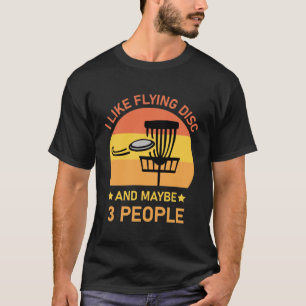 Ich mag Flugscheibe und vielleicht 3 Personen - Di T-Shirt
