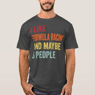 Ich mag Formel Rennen vielleicht 3 Leute T-Shirt