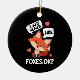 Ich mag Foxen einfach nur. Funny Fox Lover Keramik Ornament