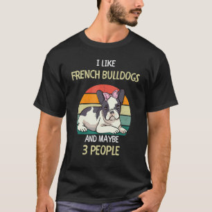 Ich mag Französische Bulldoggen Frenchies und viel T-Shirt