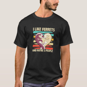 Ich mag Frettchen und vielleicht 3 Leute Freret T-Shirt