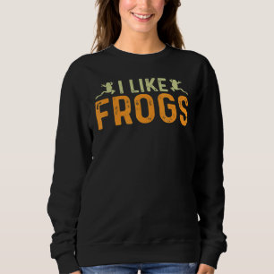 Ich mag Frogs Sprichwort Frosch Amphibien Sweatshirt