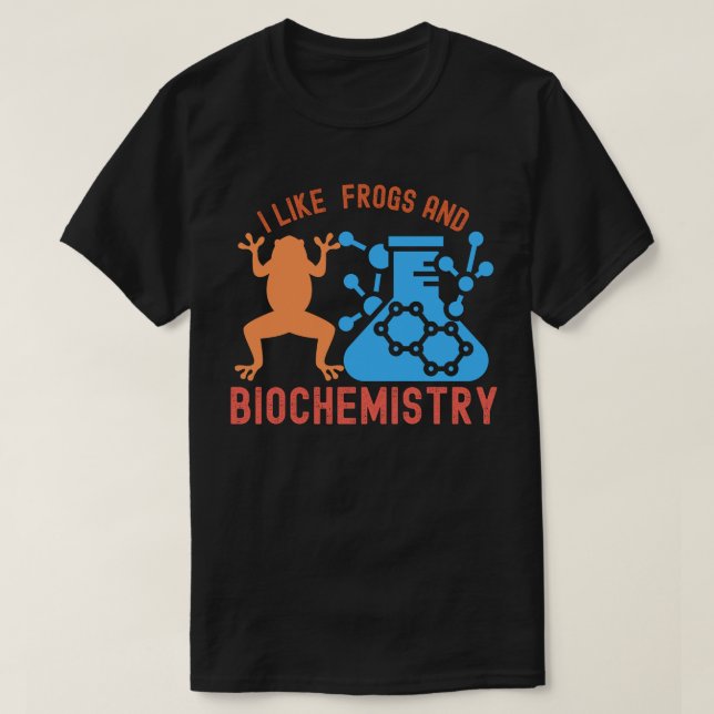 Ich mag Frösche und Biochemie T-Shirt (Design vorne)