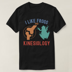 Ich mag Frösche und Kinesiologie T-Shirt